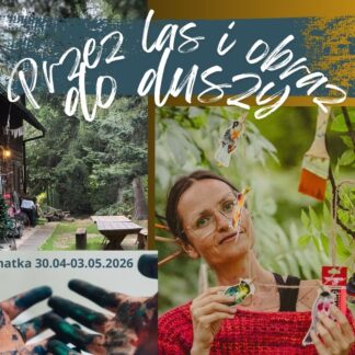 Przez las i obraz do duszy, retreat majówka, zadatek